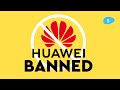 Huawei Ban Explained: From China with Love?