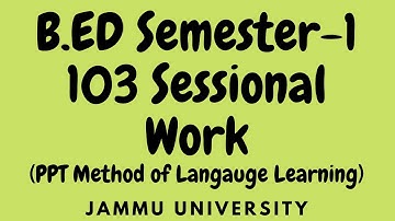 B.Ed Sem-1 Sessional Work 103 Jammu University | PPT method of language learning | Bilingual Method