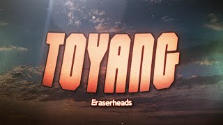Eraserheads - Toyang Lyrics