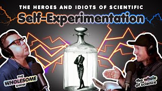 The Heroes and Idiots of Scientific Self Experimentation!