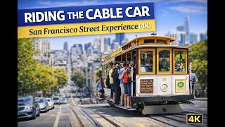 Riding the Cable Car 🇺🇸 | San Francisco Street Experience (4K)