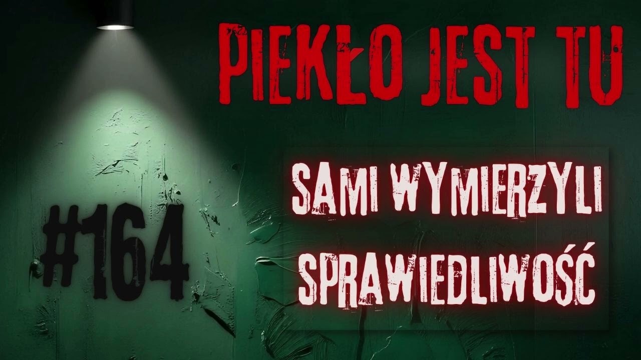 Podcast 164. Sami wymierzyli sprawiedliwość