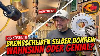 Bremsscheiben selber bohren! Wahnsinn oder Genial?