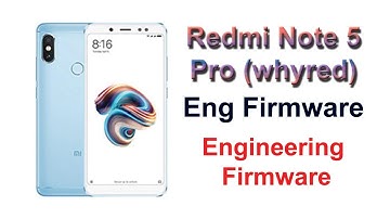 Redmi Note 5 Pro (whyred) Eng Firmware | Engineering Firmware