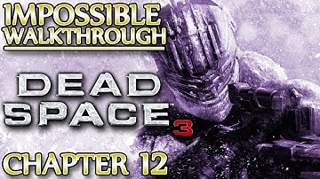 Ⓦ Dead Space 3 Walkthrough ▪ Impossible - Chapter 12