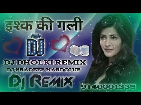Ishq Ki Gali dj Remix Song DJ Remix Dholki Hindi Love DJ Pradeep Remix Song DJ dholki
