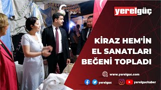 Ki̇raz Hem’i̇n El Sanatlari Beğeni̇ Topladi