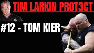 Tim Larkin PROT3CT #12 - Tom Kier (Pt 1)