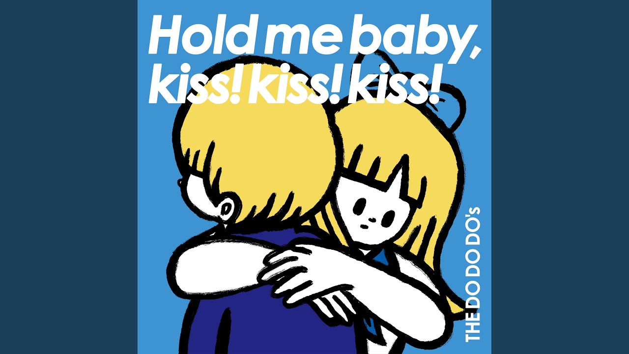 THE DO DO DO's - Hold me baby,kiss!kiss!kiss! Chords - Chordify