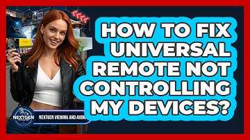 How To Fix Universal Remote Not Controlling My Devices?