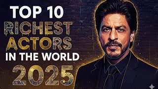"Top 10 Richest Actors in the World 2025 💰 | Shocking Net Worth Revealed!"