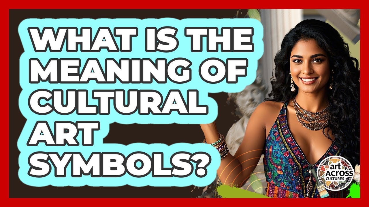 What Is The Meaning Of Cultural Art Symbols?