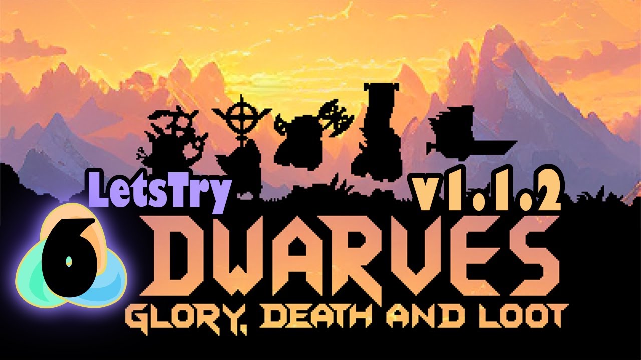 Dwarves Glory, Death and Loot Ep 6
