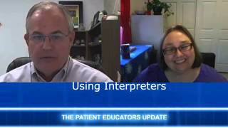 Using an Interpreter Pt 1: The Patient Educators Update Ep 23