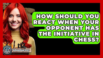 How Should You React When Your Opponent Has The Initiative In Chess? - The Board Game Xpert