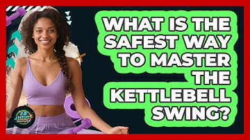 What Is The Safest Way To Master The Kettlebell Swing? - High Energy Training Hub