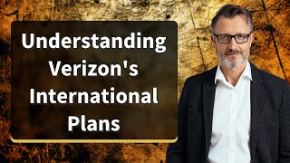 Understanding Verizon's International Plans
