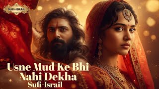 Usne Mud Ke Bhi Nahi Dekha Sufi Song That Will Touch Your Soul New Sufi Songs Dard-e-Ishq Melodies