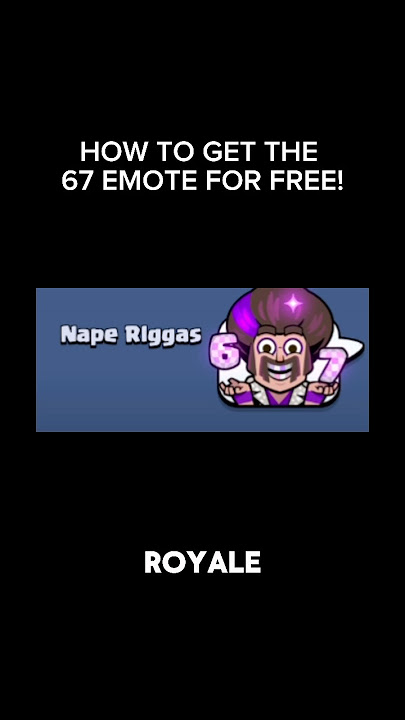 HOW TO GET THE 67 EMOTE IN CLASH ROYALE FOR FREE!