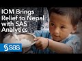 IOM Brings Relief to Nepal With SAS Analytics