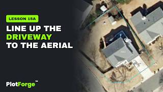 Line Up the Driveway With the Aerial Photo | PlotForge™ Lesson 15a