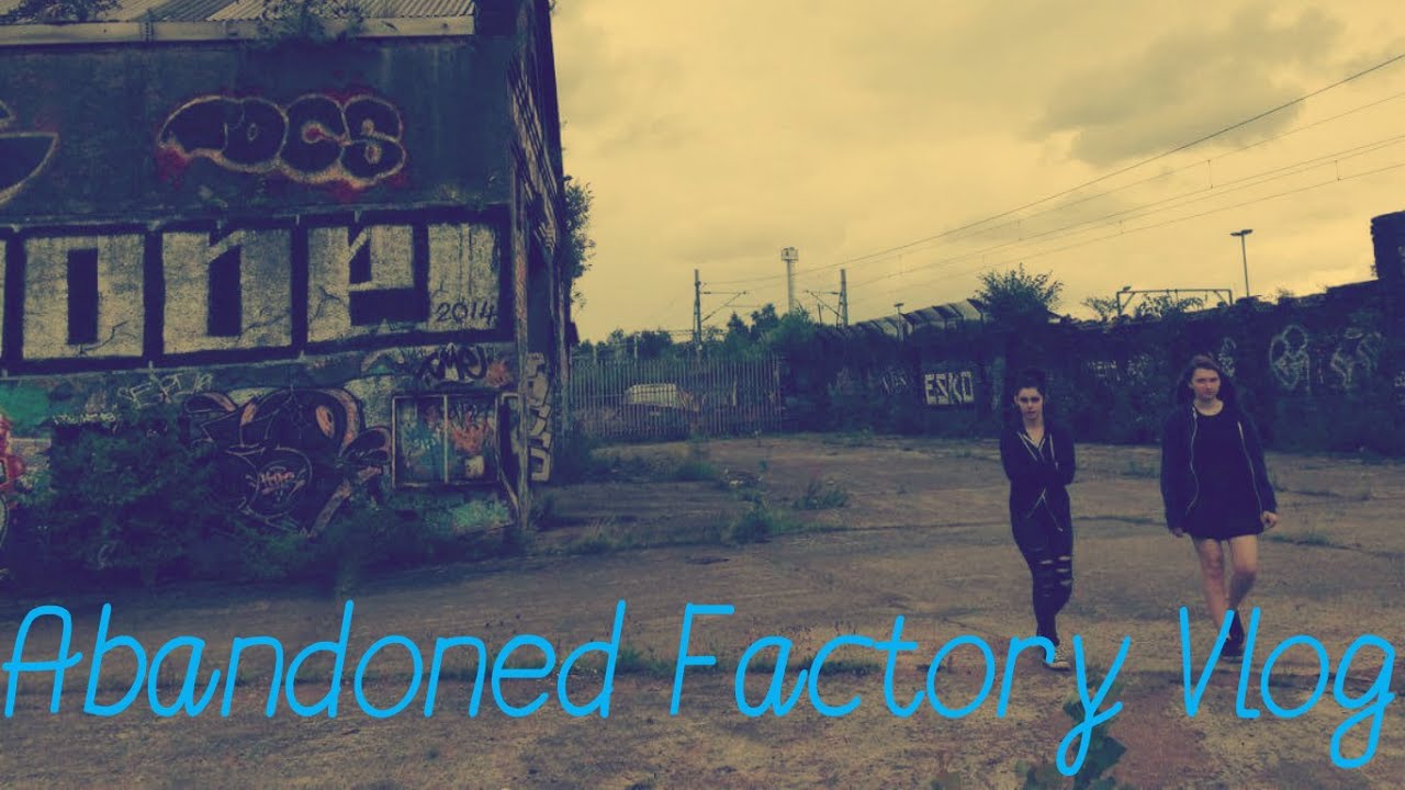 ABANDONED FACTORY vlog (+friend being weird on snapchat) - YouTube