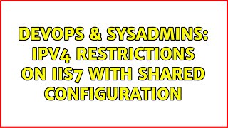 Famous DevOps & SysAdmins: IPv4 Restrictions on IIS7 with Shared configuration Net Worth