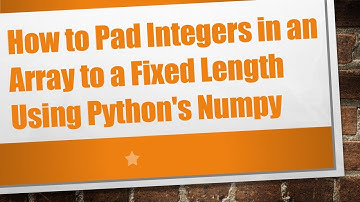 How to Pad Integers in an Array to a Fixed Length Using Python