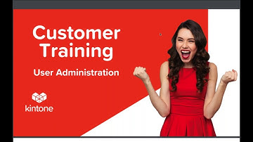 Kintone Customer Training Session: User Administration