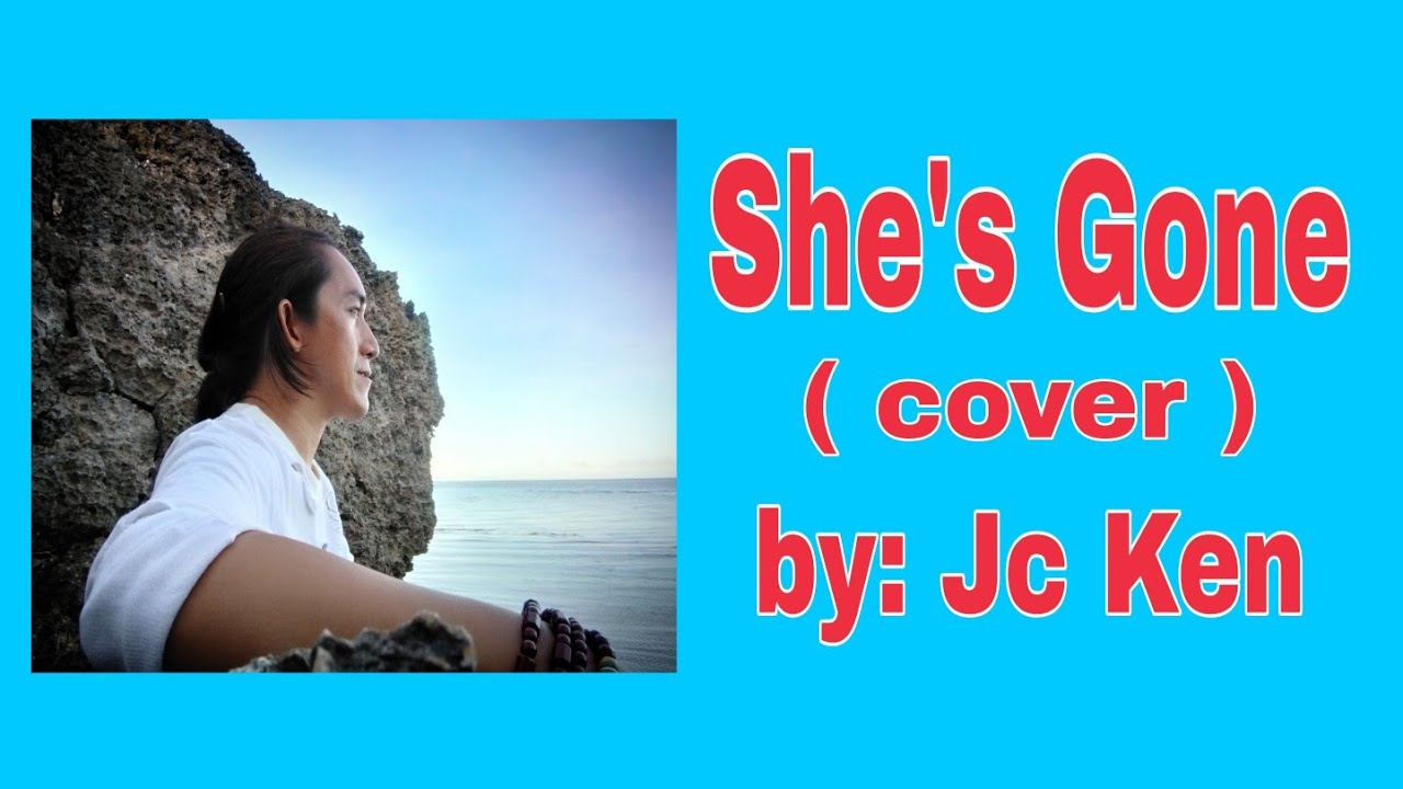 She's Gone ( cover ) by: Jc Ken - YouTube