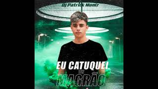 Eu Catuquei Vs Magrão (feat. DJ GBS)