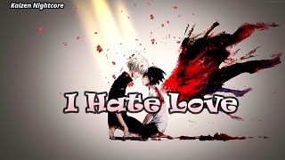 Nightcore - I Hate Love Lyrics