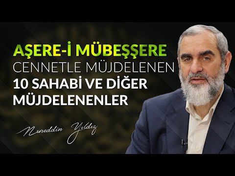 AŞERE-İ MÜBEŞŞERE / CENNETLE MÜJDELENEN 10 SAHABİ VE DİĞER MÜJDELENENLER | Nureddin Yıldız