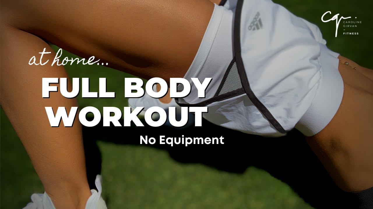 Full Body Workout at Home 20 Minutes with No Equipment Caroline Girvan
