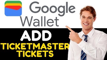 HOW TO ADD TICKETMASTER TICKETS IN GOOGLE WALLET 2024