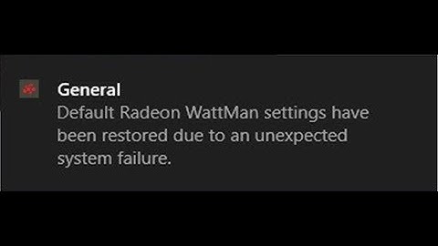 Fix The Default Radeon WattMan Settings Have Been Restored Due To and unexpected System failure Erro