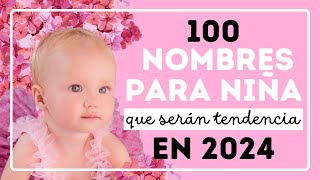 🎀100 NOMBRES PARA NIÑA que serán tendencia en 2024.💗