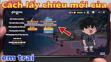Cách lấy chiêu mới (cuối) của em trai