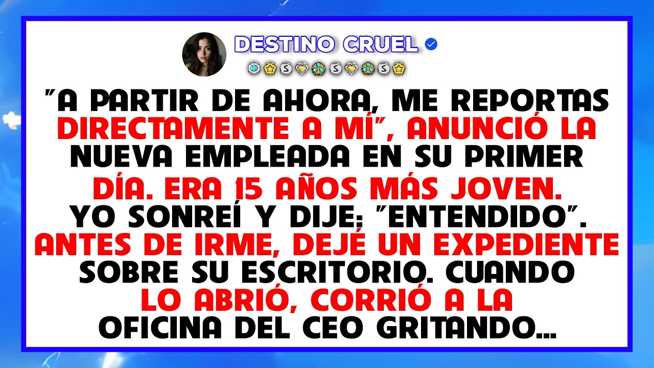 La nueva contratada exigió que le reportara, hasta que abrió el archivo que dejé en su escritorio