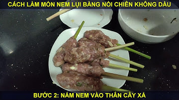 CÁCH LÀM MÓN NEM LỤI BỌC XẢ - NỒI CHIÊN KHÔNG DẦU