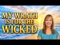 My Wrath Is For The Wicked