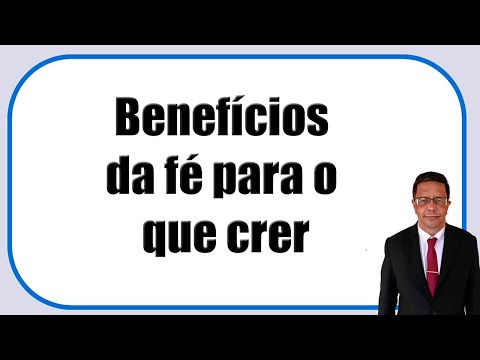 Benefícios da fé para o que crer
