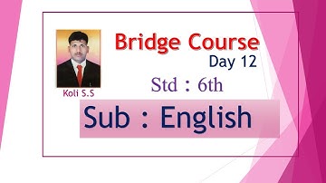 Bridge Course Std : 6th Subject English Day 12