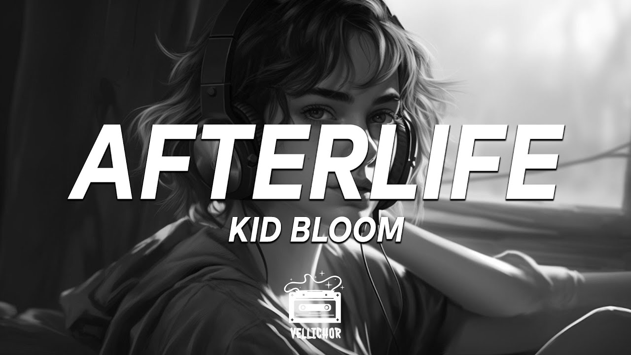 Kid Bloom - Afterlife (Lyrics) 