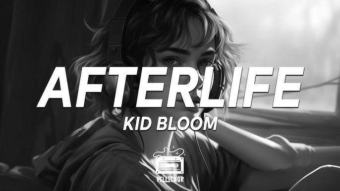 Kid Bloom - Afterlife (Lyrics) 