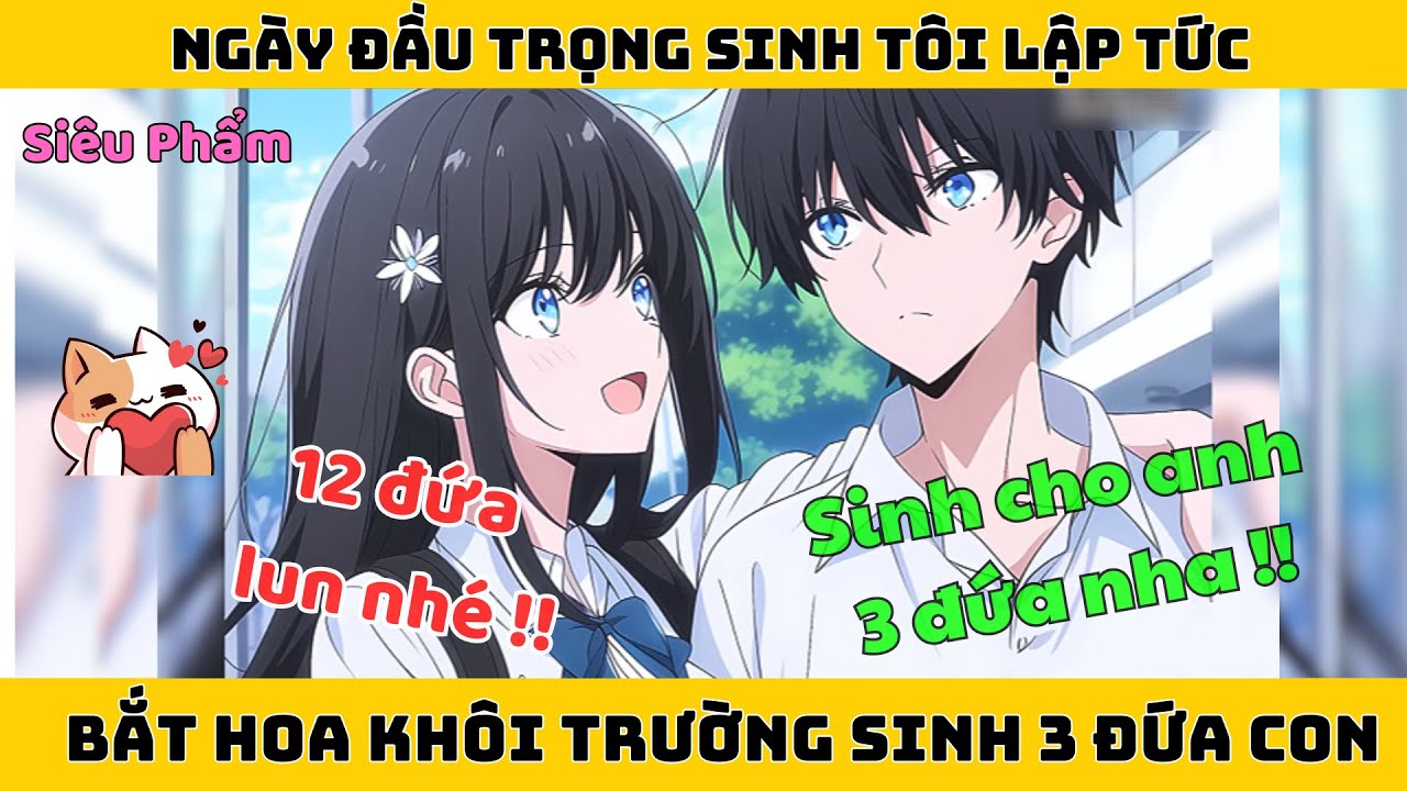 Trọng Sinh Tôi Lập Tức Bắt Hoa Khôi Trường Vào Khách Sạn Sinh 3 Đứa Con Gấp !!!
