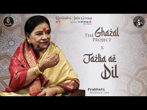Jazba-Ae Dil | The Ghazal Project x Prabhati Mukherjee | Shayira - Nirmala Jain