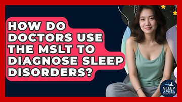 How Do Doctors Use The MSLT To Diagnose Sleep Disorders? - Sleep Apnea Support Network