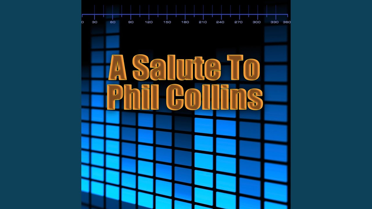 You Know What I Mean (Made Famous by Phil Collins) salute to my youth