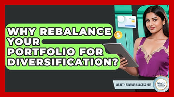 Why Rebalance Your Portfolio For Diversification? - Wealth Advisor Success Hub